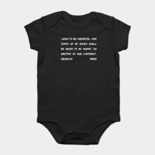 Groucho Marx Quote - I Wish To Be Cremated One Tenth Of My Ashes- Funny Actor Gift Baby Bodysuit